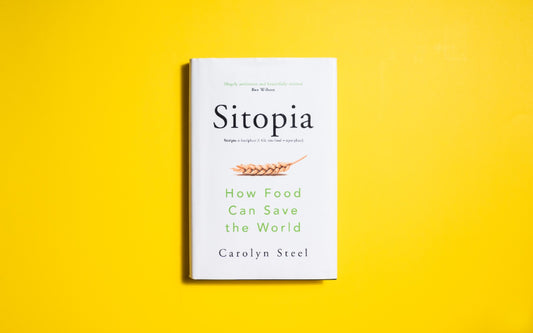 Sitopia: How Food Can Save the World by Carolyn Steel